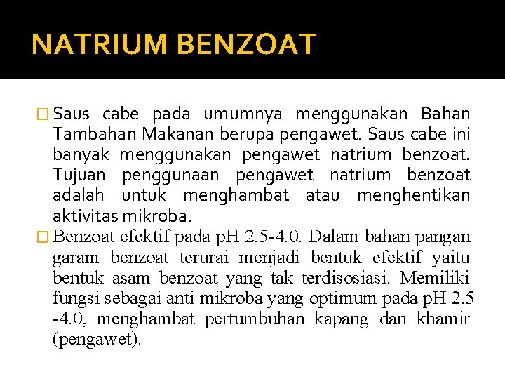 NATRIUM BENZOAT � Saus cabe pada umumnya menggunakan Bahan Tambahan Makanan berupa pengawet. Saus