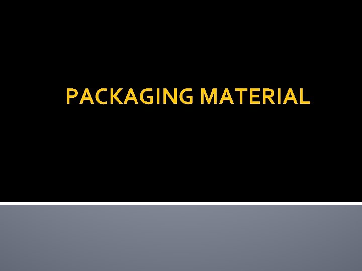 PACKAGING MATERIAL 