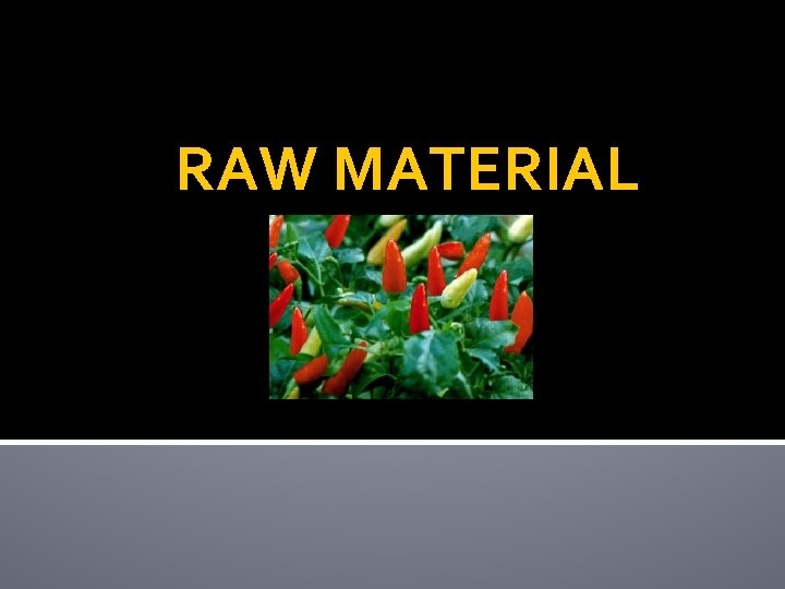 RAW MATERIAL 
