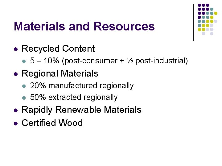 Materials and Resources l Recycled Content l l Regional Materials l l 5 –