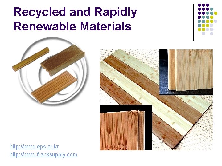 Recycled and Rapidly Renewable Materials http: //www. eps. or. kr http: //www. franksupply. com