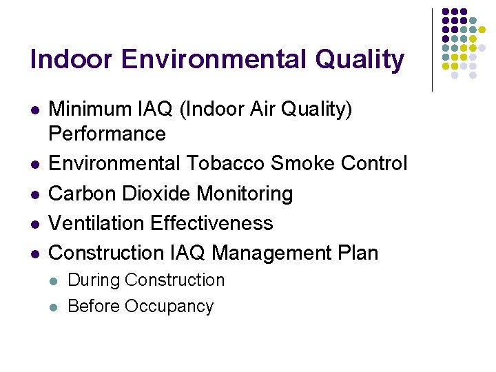 Indoor Environmental Quality l l l Minimum IAQ (Indoor Air Quality) Performance Environmental Tobacco