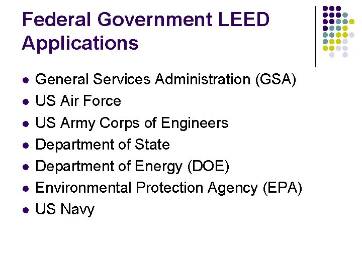 Federal Government LEED Applications l l l l General Services Administration (GSA) US Air