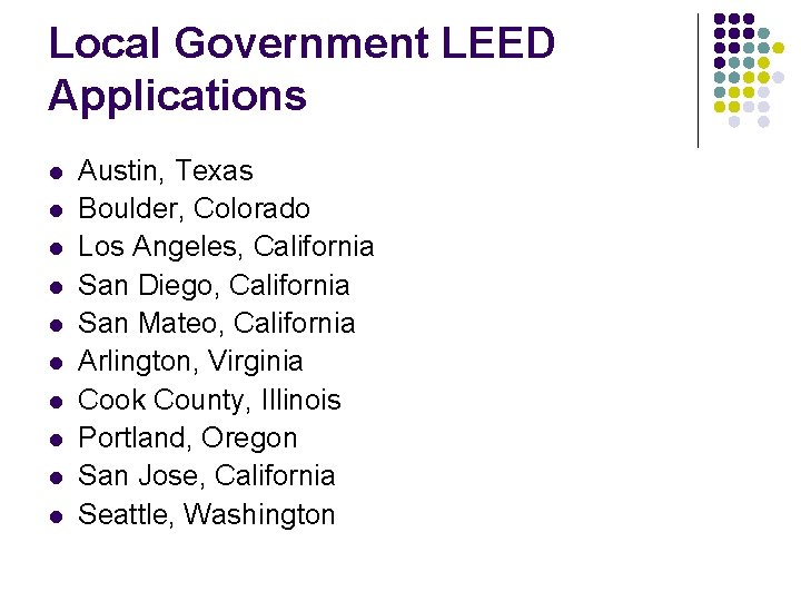 Local Government LEED Applications l l l l l Austin, Texas Boulder, Colorado Los