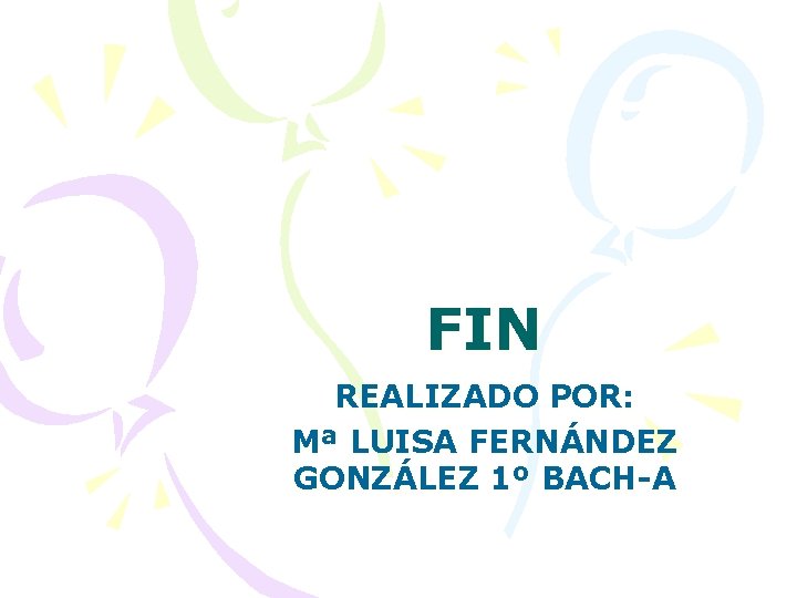 FIN REALIZADO POR: Mª LUISA FERNÁNDEZ GONZÁLEZ 1º BACH-A 