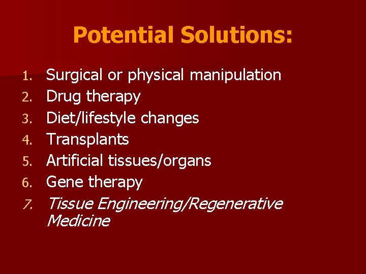 Potential Solutions: 1. 2. 3. 4. 5. 6. 7. Surgical or physical manipulation Drug