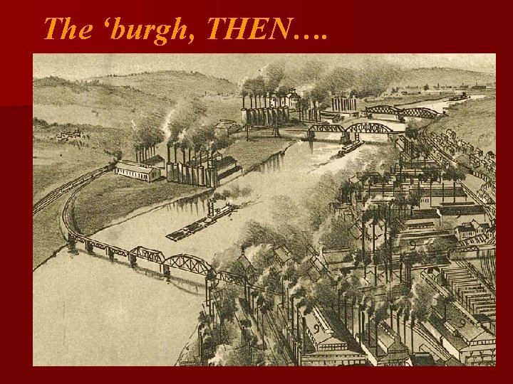 The ‘burgh, THEN…. 