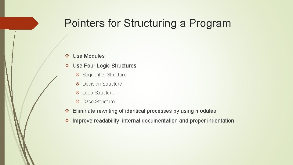 Pointers for Structuring a Program Use Modules Use Four Logic Structures Sequential Structure Decision Pointers for Structuring a Program Use Modules Use Four Logic Structures Sequential Structure Decision