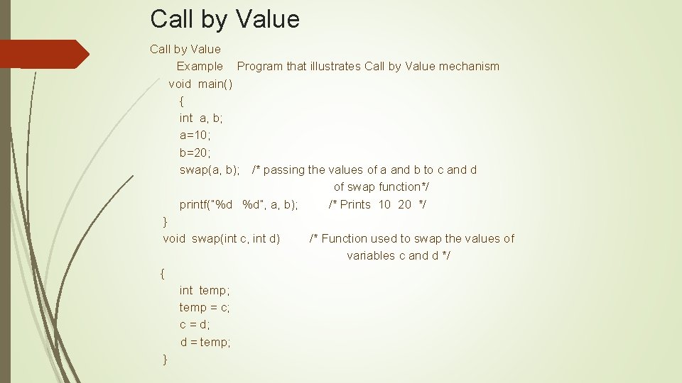 Call by Value Example Program that illustrates Call by Value mechanism void main() {