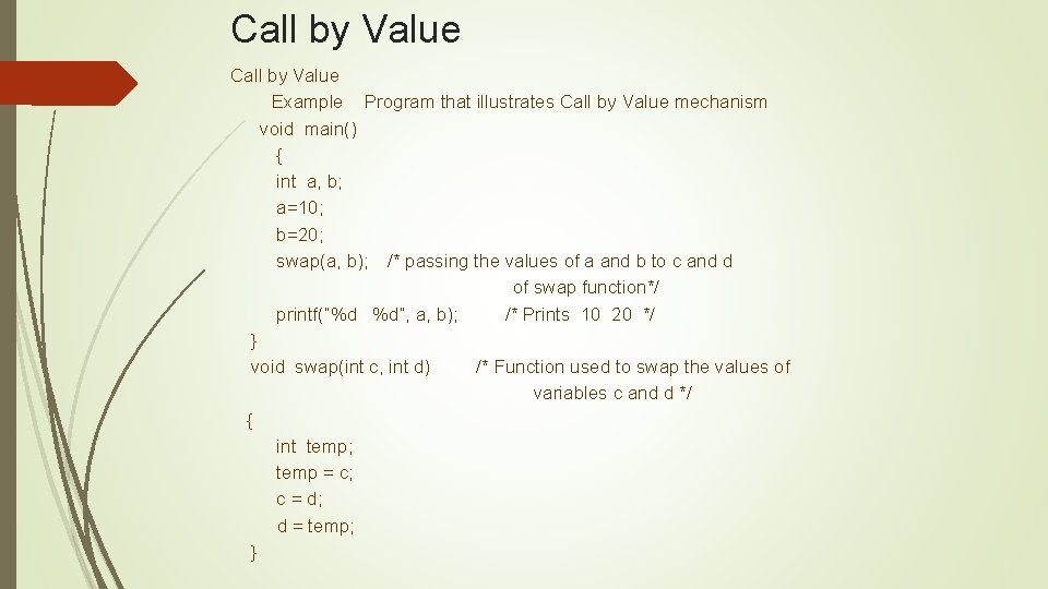 Call by Value Example Program that illustrates Call by Value mechanism void main() { Call by Value Example Program that illustrates Call by Value mechanism void main() {
