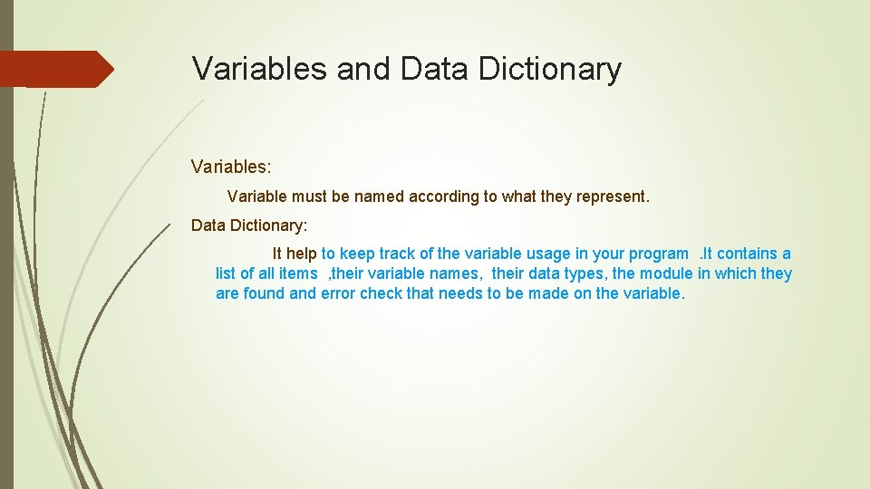 Variables and Data Dictionary Variables: Variable must be named according to what they represent.