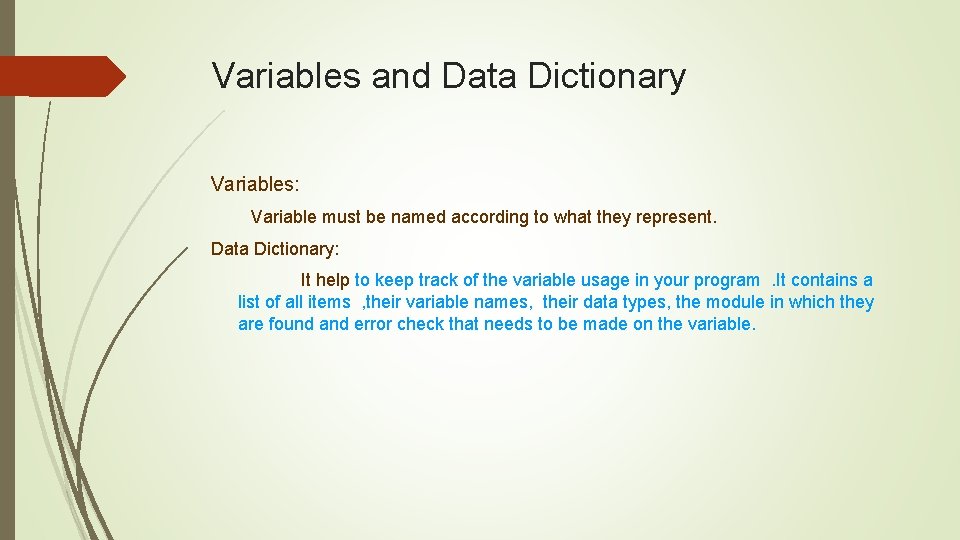 Variables and Data Dictionary Variables: Variable must be named according to what they represent. Variables and Data Dictionary Variables: Variable must be named according to what they represent.