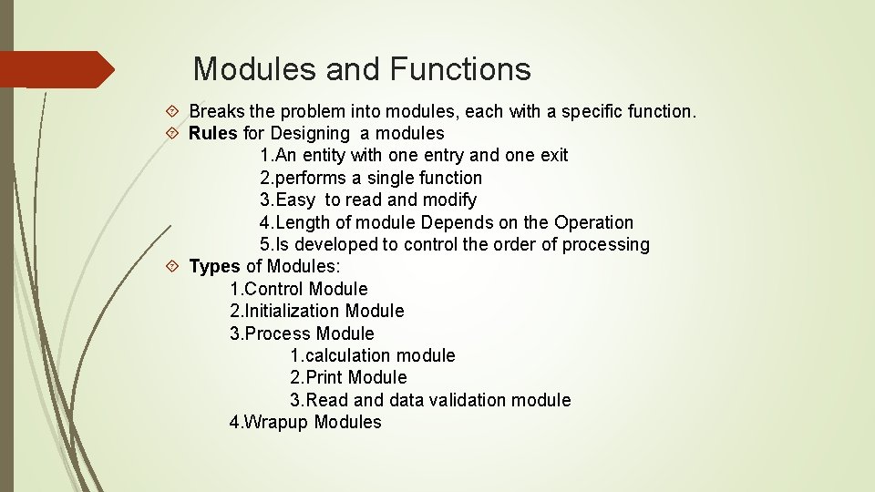 Modules and Functions Breaks the problem into modules, each with a specific function. Rules Modules and Functions Breaks the problem into modules, each with a specific function. Rules