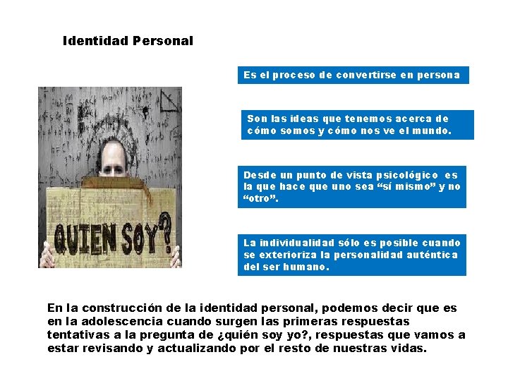 Identidad Personal Es el proceso de convertirse en persona Son las ideas que tenemos
