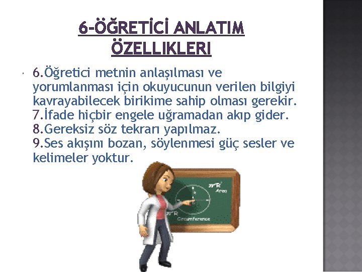 6 -ÖĞRETİCİ ANLATIM ÖZELLIKLERI 6. Öğretici metnin anlaşılması ve yorumlanması için okuyucunun verilen bilgiyi