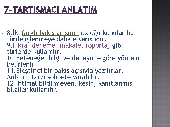 7 -TARTIŞMACI ANLATIM 8. İki farklı bakış açısının olduğu konular bu türde işlenmeye daha