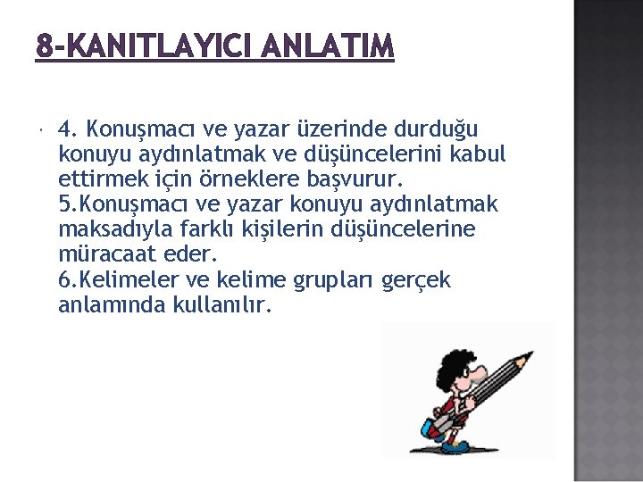 8 -KANITLAYICI ANLATIM 4. Konuşmacı ve yazar üzerinde durduğu konuyu aydınlatmak ve düşüncelerini kabul