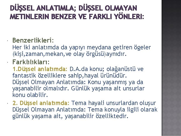 DÜŞSEL ANLATIMLA; DÜŞSEL OLMAYAN METINLERIN BENZER VE FARKLI YÖNLERI: Benzerlikleri: Farklılıkları: Her iki anlatımda