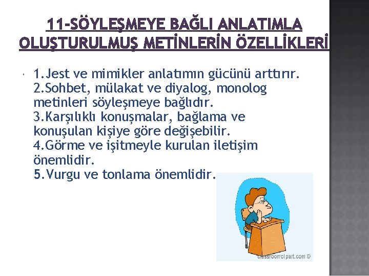 11 -SÖYLEŞMEYE BAĞLI ANLATIMLA OLUŞTURULMUŞ METİNLERİN ÖZELLİKLERİ 1. Jest ve mimikler anlatımın gücünü arttırır.