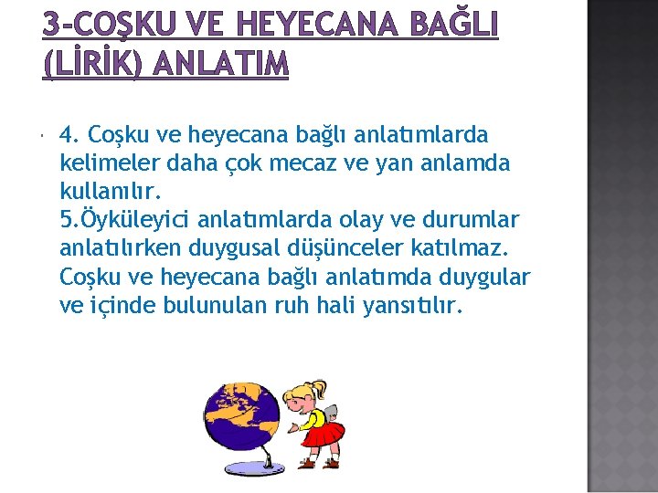 3 -COŞKU VE HEYECANA BAĞLI (LİRİK) ANLATIM 4. Coşku ve heyecana bağlı anlatımlarda kelimeler