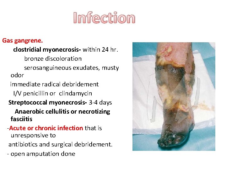 Infection Gas gangrene. clostridial myonecrosis- within 24 hr. bronze discoloration serosanguineous exudates, musty odor