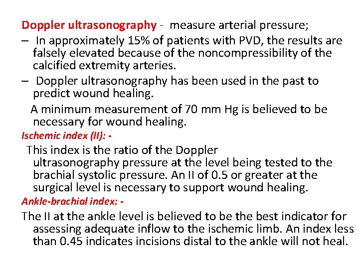 Doppler ultrasonography - measure arterial pressure; – In approximately 15% of patients with PVD,