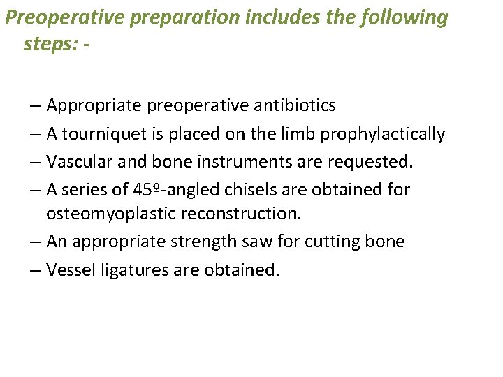 Preoperative preparation includes the following steps: – Appropriate preoperative antibiotics – A tourniquet is