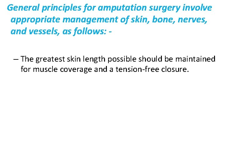  General principles for amputation surgery involve appropriate management of skin, bone, nerves, and