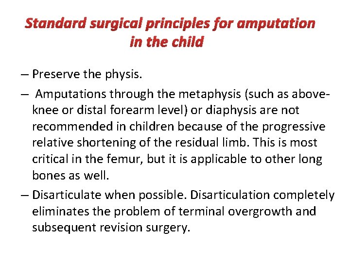  Standard surgical principles for amputation in the child – Preserve the physis. –