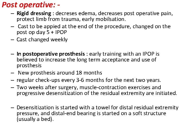 Post operative: - – Rigid dressing : decreses edema, decreases post operative pain, protect