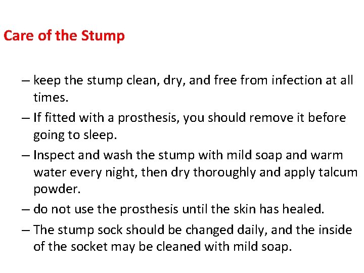 Care of the Stump – keep the stump clean, dry, and free from infection