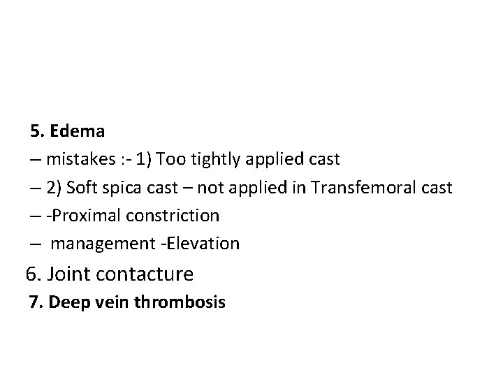 5. Edema – mistakes : - 1) Too tightly applied cast – 2) Soft