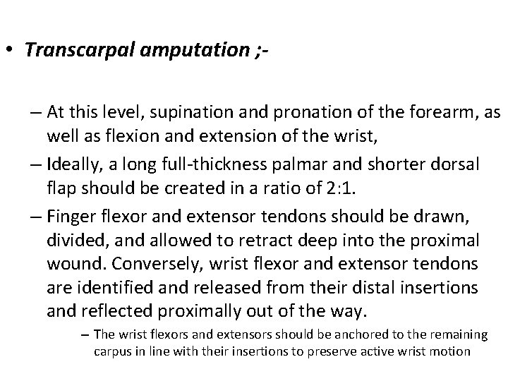  • Transcarpal amputation ; – At this level, supination and pronation of the