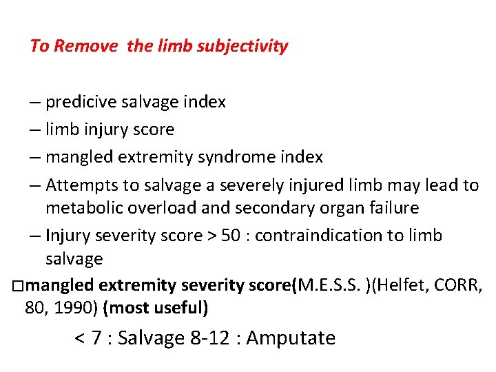 To Remove the limb subjectivity – predicive salvage index – limb injury score –