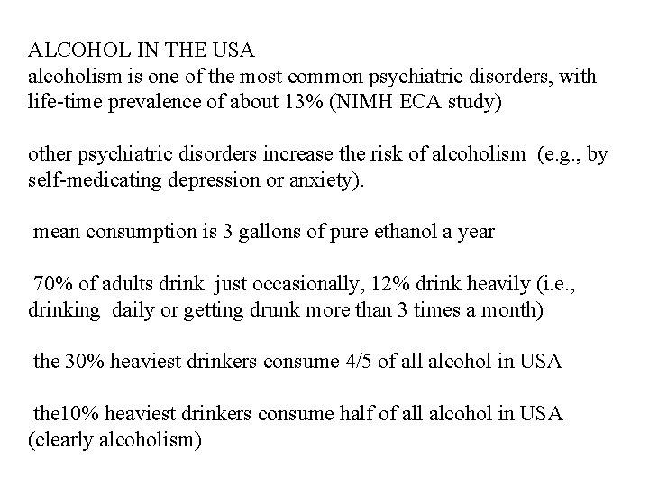 ALCOHOL IN THE USA alcoholism is one of the most common psychiatric disorders, with