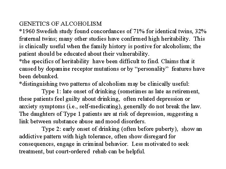 GENETICS OF ALCOHOLISM *1960 Swedish study found concordances of 71% for identical twins, 32%