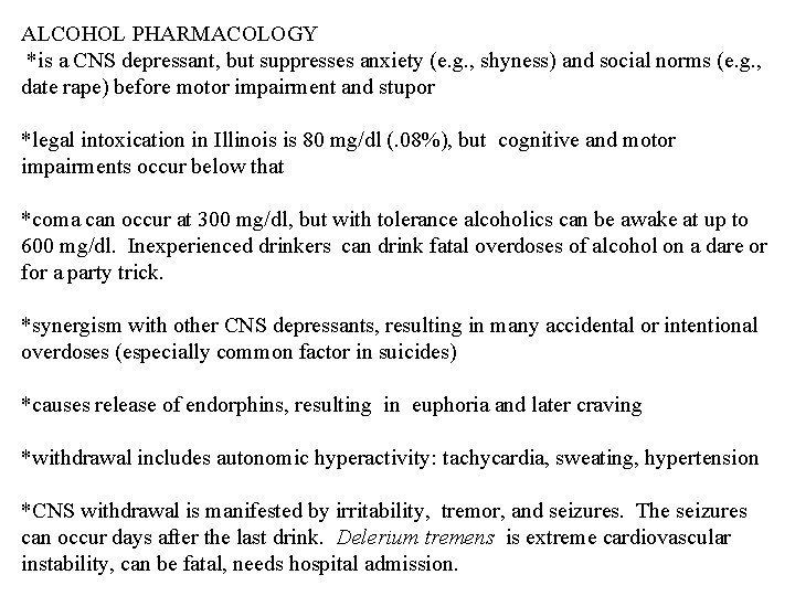 ALCOHOL PHARMACOLOGY *is a CNS depressant, but suppresses anxiety (e. g. , shyness) and