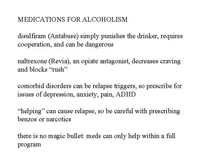 MEDICATIONS FOR ALCOHOLISM disulfiram (Antabuse) simply punishes the drinker, requires cooperation, and can be