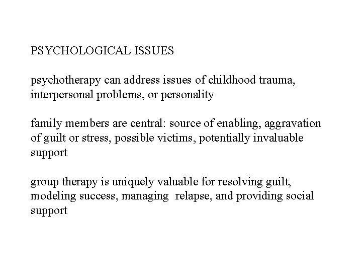 PSYCHOLOGICAL ISSUES psychotherapy can address issues of childhood trauma, interpersonal problems, or personality family