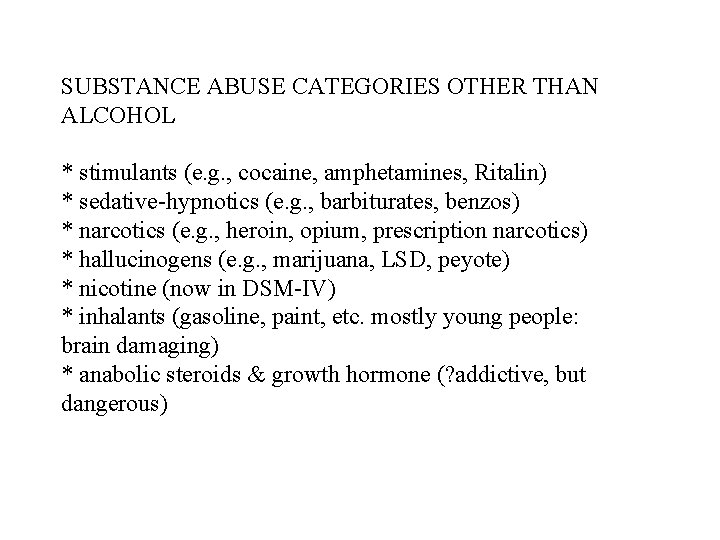 SUBSTANCE ABUSE CATEGORIES OTHER THAN ALCOHOL * stimulants (e. g. , cocaine, amphetamines, Ritalin)