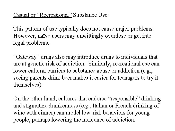 Casual or “Recreational” Substance Use This pattern of use typically does not cause major
