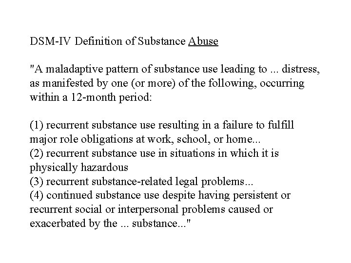 DSM-IV Definition of Substance Abuse "A maladaptive pattern of substance use leading to. .