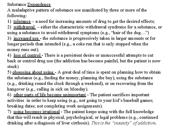 Substance Dependence A maladaptive pattern of substance use manifested by three or more of