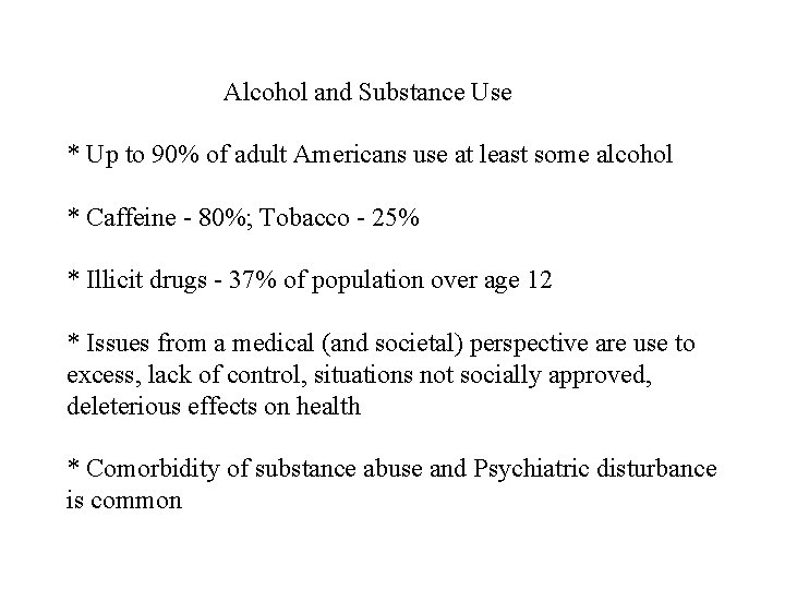 Alcohol and Substance Use * Up to 90% of adult Americans use at least