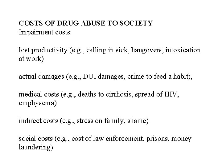 COSTS OF DRUG ABUSE TO SOCIETY Impairment costs: lost productivity (e. g. , calling
