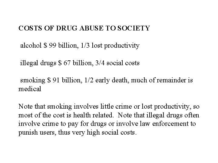 COSTS OF DRUG ABUSE TO SOCIETY alcohol $ 99 billion, 1/3 lost productivity illegal