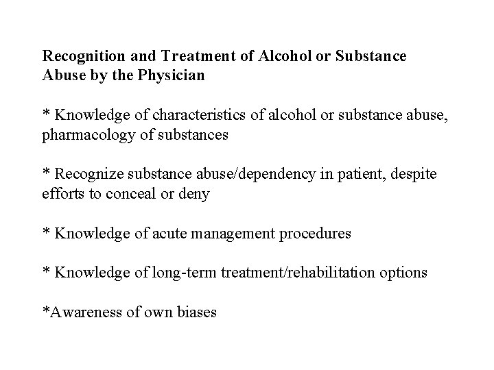 Recognition and Treatment of Alcohol or Substance Abuse by the Physician * Knowledge of