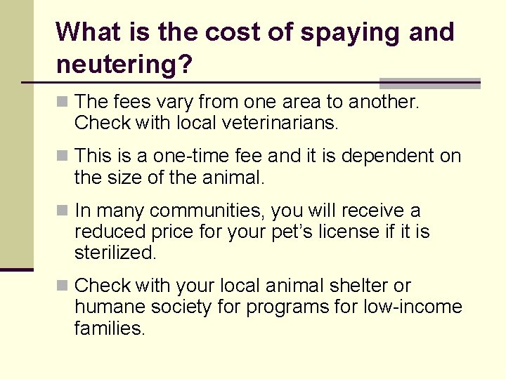 What is the cost of spaying and neutering? n The fees vary from one