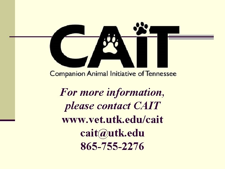 For more information, please contact CAIT www. vet. utk. edu/cait@utk. edu 865 -755 -2276