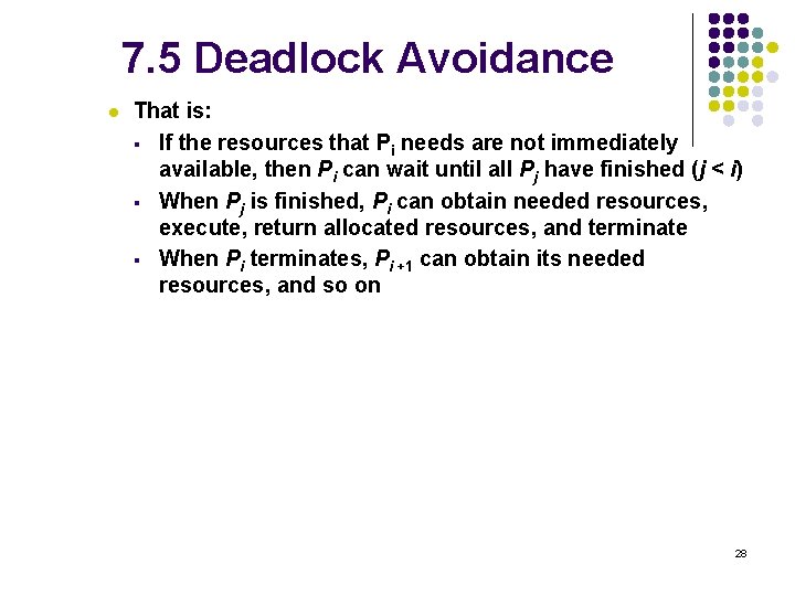 7. 5 Deadlock Avoidance l That is: § If the resources that Pi needs